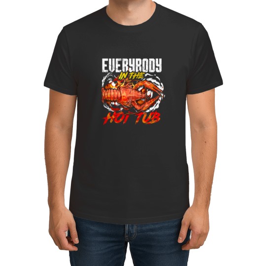 Discover Crawfish Boil Everybody In The Hot Tub Funny Humor T Shirts