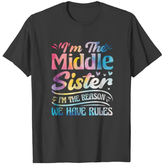 Discover Middle Sister I m The Reason We Have Rules T Shirts