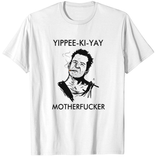 Discover Yippee-Ki-Yay Motherfucker T-Shirts