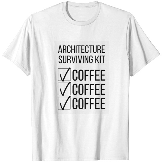 Discover Architecture Student Surviving Kit Coffee Coffee Coffee T-Shirts
