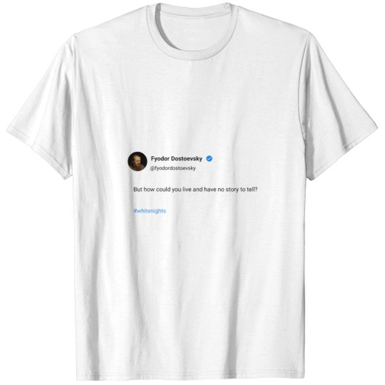 Discover But how could you live and have no story to tell T-Shirts