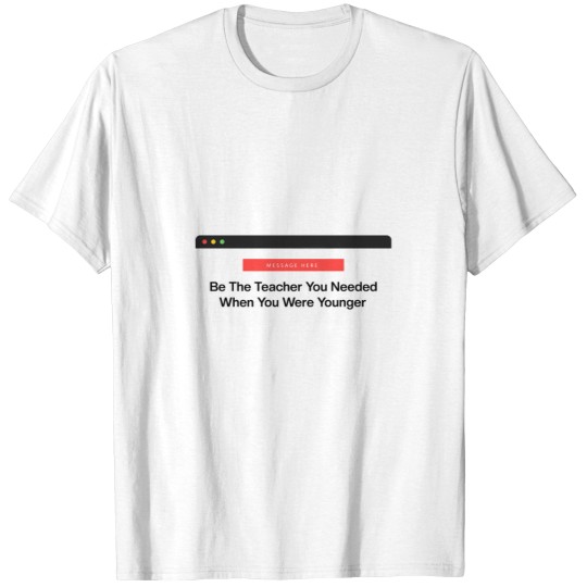 Discover Be The Teacher You Needed T-Shirts