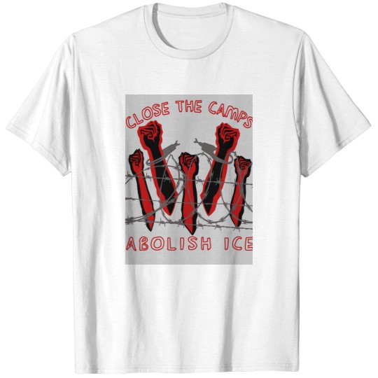 Discover Close The Camps - Abolish ICE - Immigration - Human Rightss - Leftist T-Shirts