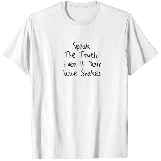 Discover Speak The Truth -Even If Your Voice Shakes -1 T-Shirts