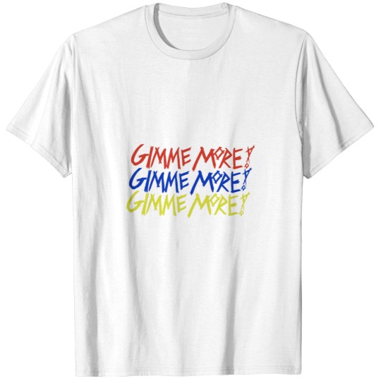 Discover Gimme More T-Shirts