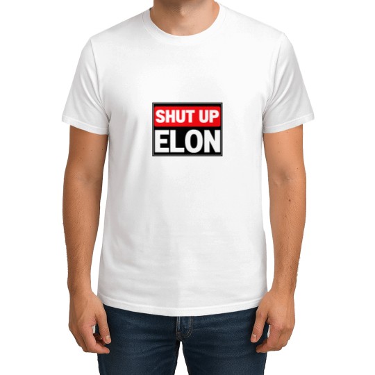 Discover Shut Up Elon T-Shirts