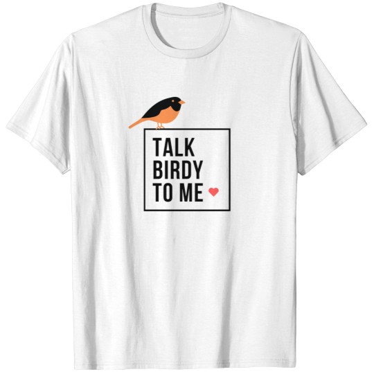 Discover Talk birdy to me oriole version T-Shirts