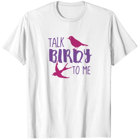 Discover Talk Birdy to ME! T-Shirts