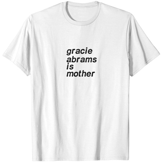 Discover gracie abrams is mother T-Shirts
