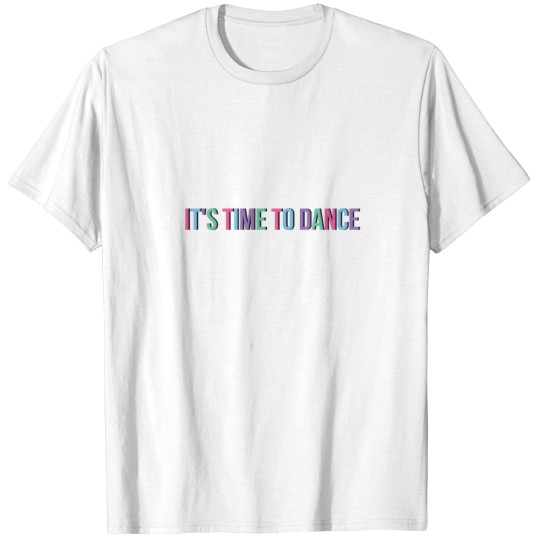 Discover It'ss Time to Dance T-Shirts