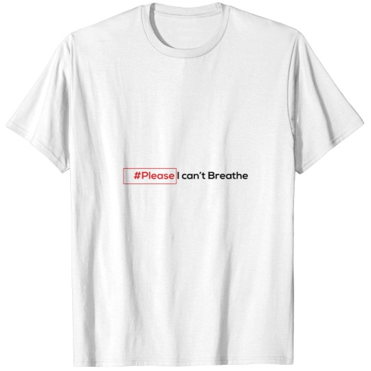 Discover please i can't Breathe T-Shirts