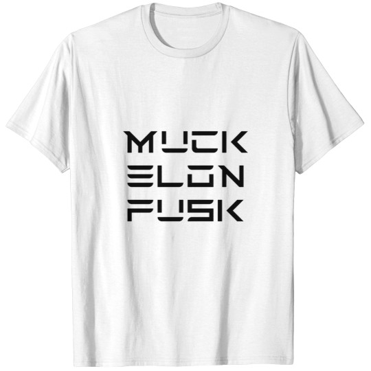 Discover Muck Elon Fusk T-Shirts
