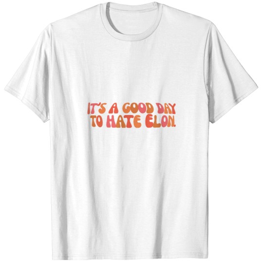Discover It'ss a Goods day to hate Elon - Anti Elon teslas bumper T-Shirts