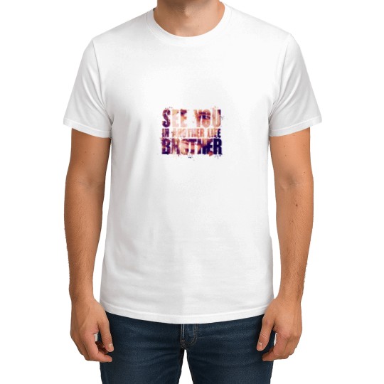 Discover Lost - See you in another life brother! (v2) T-Shirts