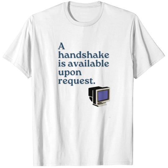 Discover Handshake is Available Upon Request T-Shirts