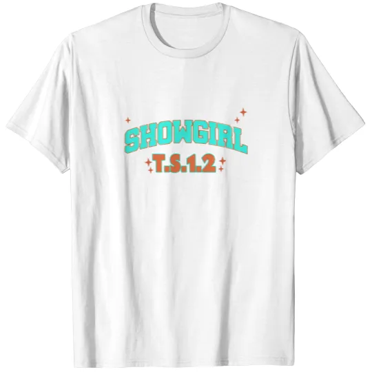 Discover Showgirl T.S.1.2 The Life A Showgirl TS 12 Showgirl Life, TS 12 The Life Of A Showgirl, TS 12 The Life Of A Showgirl, TS 12 In My Showgirl Era TS 12 T-Shirts