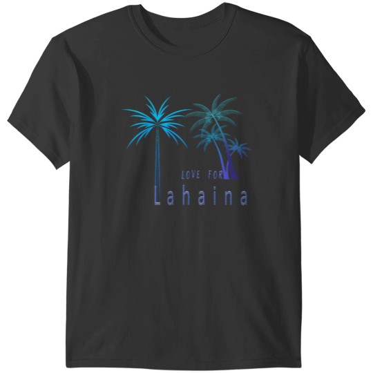 Discover Love for Lahaina Classic  Love for Lahaina Classic T-Shirts