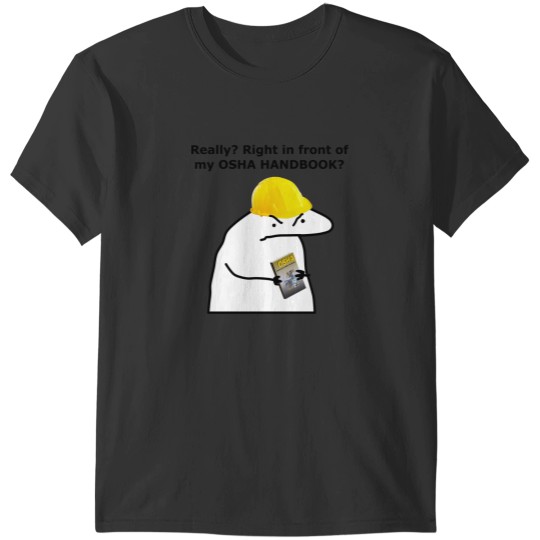 Discover Really Right in front of my OSHA HANDBOOK T-Shirts