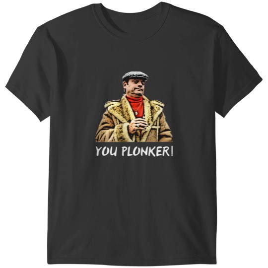 Discover Del Boy You Plonker Only Fools and Horses T-Shirts