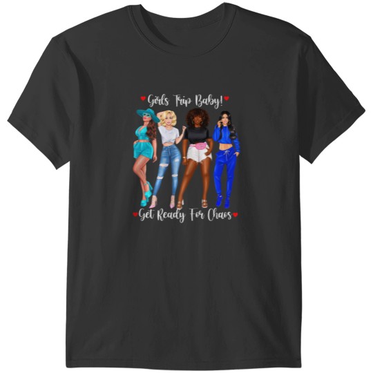 Discover 4 girls trip get ready for chaos friends together on trip t T-Shirts