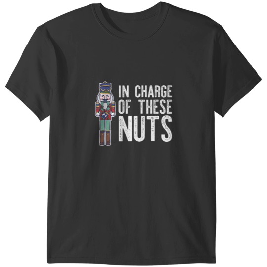 Discover in charge of these nuts nutcracker christmas ballet meme t T-Shirts
