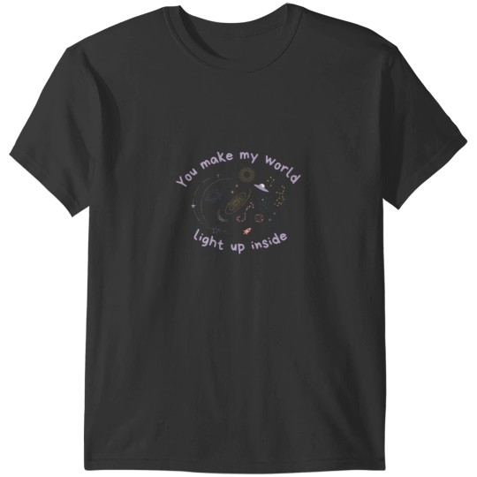 Discover You make my world light up inside my universe T-Shirts
