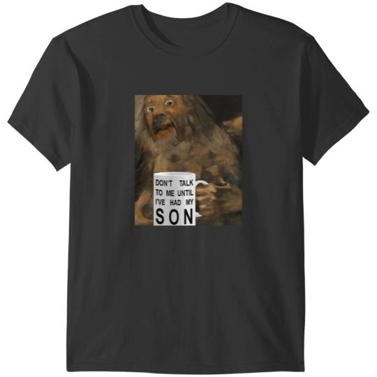 Discover Dont Talk To Me Until Ive Had My Son Art Meme T-Shirts