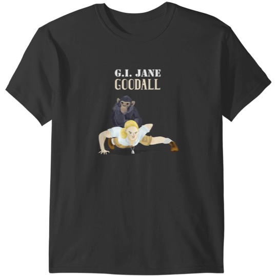 Discover GI Jane Goodall T-Shirts