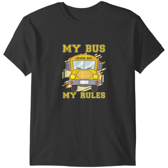 Discover My Bus My Rules For School Bus Driver T-Shirts