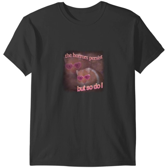Discover The horrors persist but so do I hamster word art T-Shirts