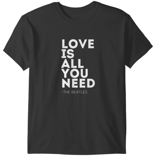 Discover Love is All You Need, beatless T-Shirts