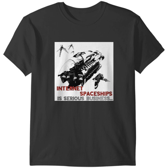 Discover Internet Spaceships is Serious Business T-Shirts