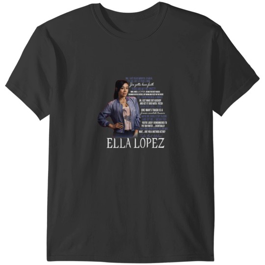 Discover Ella Lopez Quotes T-Shirts