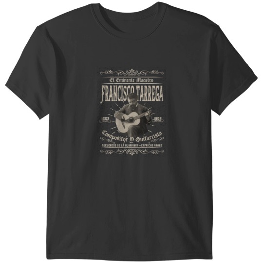 Discover Francisco Tarrega Composer--Guitarist T-Shirts
