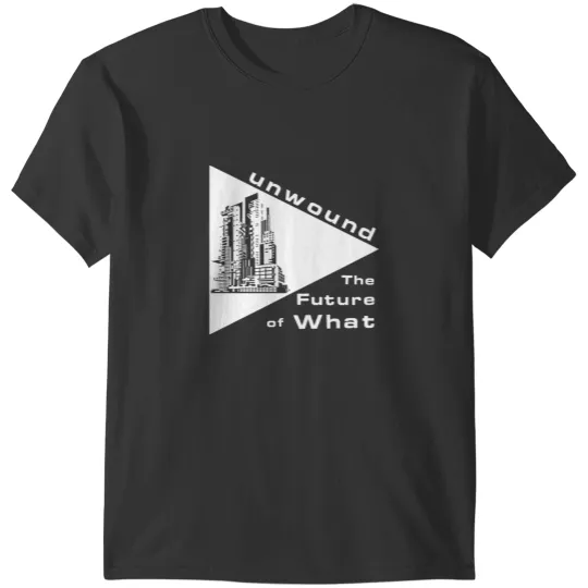 Discover Unwound The Future Of What T-Shirts