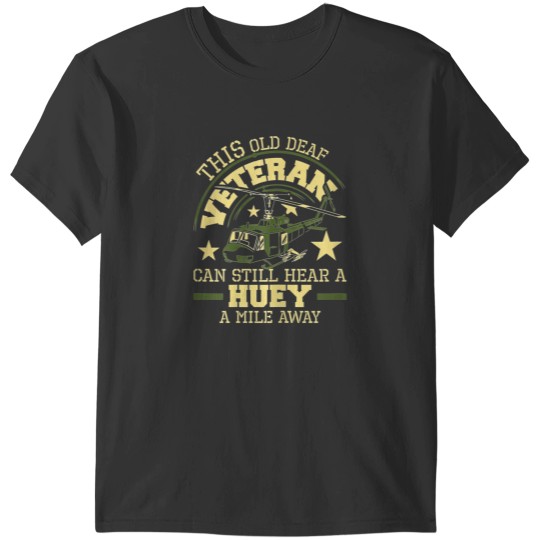 Discover Hear A Huey A Mile Away Helicopter Pilot Vietnam Veteran T-Shirts