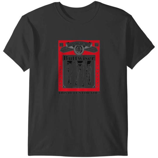 Discover King Of Rears Buttwiser Lana Del Rey This Butt’s For You T-Shirts