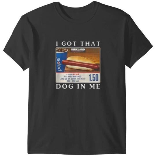 Discover I Got That Dog In Me Funny Costcos Hotdog Hoodies T-Shirts