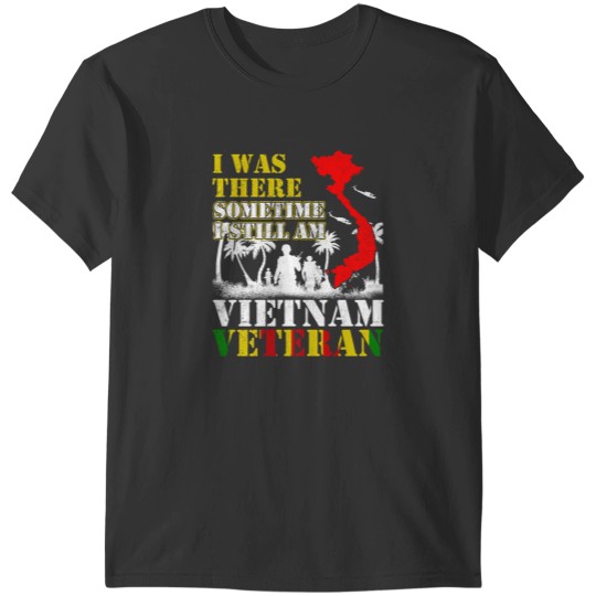 Discover Vietnam Veteran Gifts I Was There Sometimes I Still Am Vietnam Veteran T-Shirts
