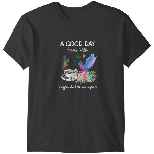 Discover A Good Day Starts With Coffee And Hummingbird T-Shirts