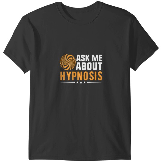 Discover Ask Me About Hypnosis T-Shirts