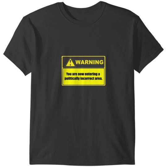 Discover ning Politically Incorrect T-Shirts