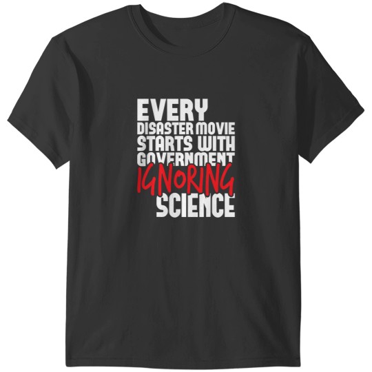 Discover Every Disaster Movie Starts with Government Ignoring Science T-Shirts