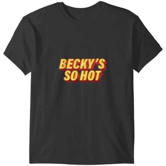 Discover Becky's So Hot Fletcher T-Shirts