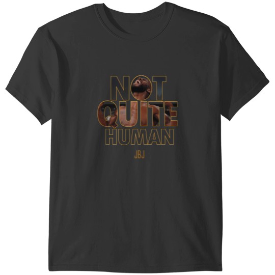 Discover Not Quite Human Jon Bones Jones Mma Legend T-Shirts