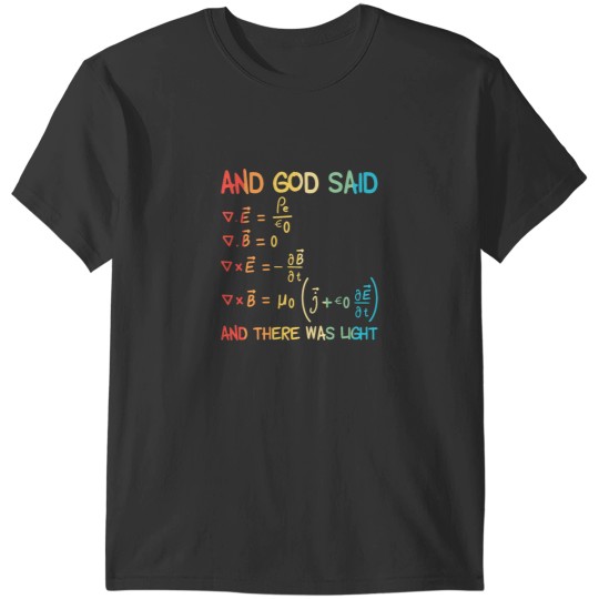 Discover Maxwell Equations And God Said And There Was Light T-Shirts