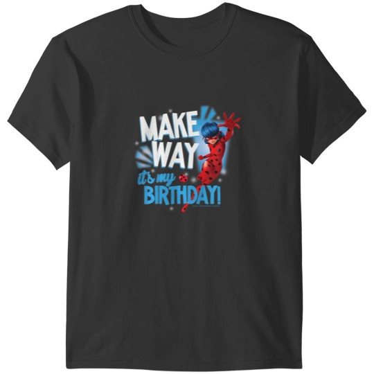 Discover kids miraculous lady bug make way its my birthday t T-Shirts