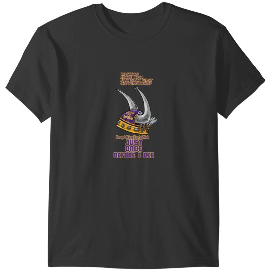 Discover Vikings Fans - Just Once Before I Die T-Shirts