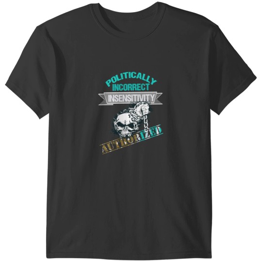 Discover Politically Incorrect(1) T-Shirts