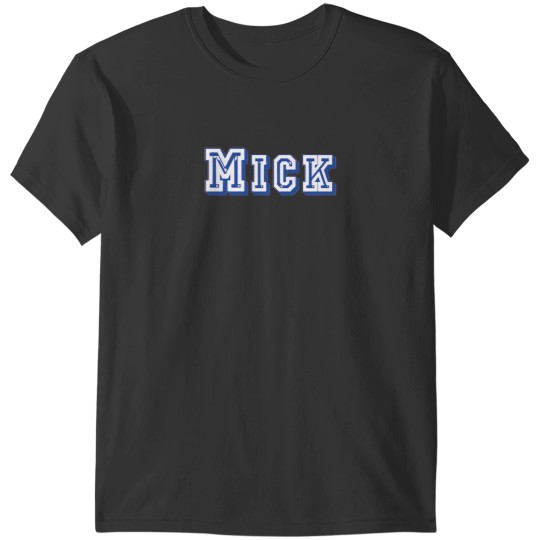 Discover Mick T-Shirts